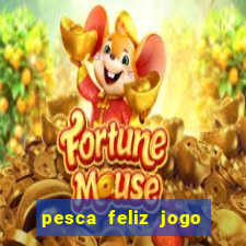 pesca feliz jogo cassino download